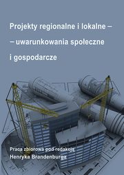 Projekty regionalne i lokalne - uwarunkowania spoeczne i gospodarcze, 