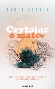 Czytajc o matce, Pawe Rudnik