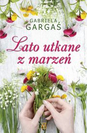 ksiazka tytu: Lato utkane z marze autor: Gabriela Garga