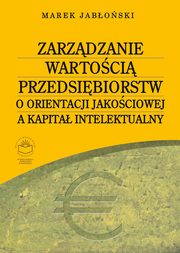 Zarzdzanie wartoci przedsibiorstw o orientacji jakociowej a kapita intelektualny, Marek Jaboski