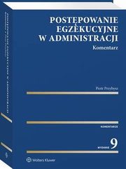 Postpowanie egzekucyjne w administracji. Komentarz, Piotr Przybysz
