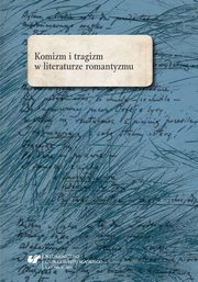 ksiazka tytu: Komizm i tragizm w literaturze romantyzmu autor: 