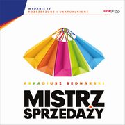 Mistrz sprzeday. Wydanie 4 rozszerzone i uaktualnione, Arkadiusz Bednarski