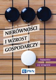 ksiazka tytu: Nierwnoci i wzrost gospodarczy autor: Grzegorz Malinowski