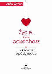 ksiazka tytu: ycie, ktre pokochasz autor: Abby Wynne