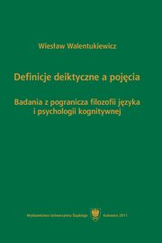 ksiazka tytu: Definicje deiktyczne a pojcia - 01 Aspekt metodologiczny bada nad definicjami deiktycznymi autor: Wiesaw Walentukiewicz