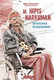 ksiazka tytu: Ja, hipis - narkoman autor: Andrzej Kaczkowski, Bolesaw Traczewski