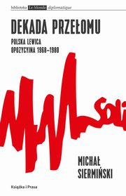 Dekada przeomu Polska lewica opozycyjna 1968-1980, Micha Siermiski