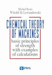 ksiazka tytu: Chemistry Theory of Machines autor: Witold Lewandowski, Micha Ryms