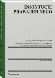 Instytucje prawa rolnego, Elbieta Kremer, Pawe Ksiak, Pawe Wojciechowski, Aneta Sucho, Elbieta Klat-Grska, Magorzata Korzycka