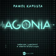 Agonia. Lekarze i pacjenci w stanie krytycznym, Pawe Kapusta
