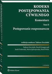 Kodeks postpowania cywilnego. Komentarz. Tom 2. Postpowanie rozpoznawcze, Tadeusz Ereciski, Jacek Gudowski, Maria Jdrzejewska, Pawe Grzegorczyk, Karol Weitz