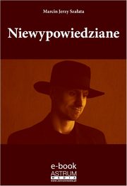 Niewypowiedziane, Marcin Jerzy Szaata