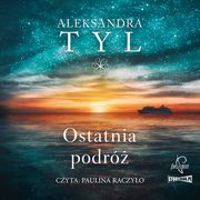 Ostatnia podr, Aleksandra  Tyl