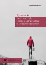 Wykluczenie spoeczne osb z niepenosprawnoci w rodowisku lokalnym, Ilona Fajfer-Kruczek