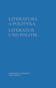 Literatura a polityka. Literatur und Politik. Tom 5, 