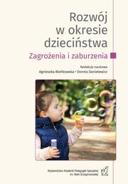 Rozwj w okresie dziecistwa. Zagroenia i zaburzenia. T.1, Agnieszka Biekowska, Maria Weker, Anna Banasiak, Katarzyna Kieb, Ewa Pisula, Magorzata Kupisiewicz, Izabella Kucharczyk, Iwona Konieczna, Katarzyna Rojewska, Joanna Marek-Banach, Diana Aksamit, Barbara Marcinkowska, Dorota Danielewicz, Agnieszka Siedle