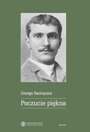 ksiazka tytu: Poczucie pikna. Zarys teorii estetycznej autor: George Santayana