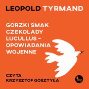 Gorzki smak czekolady Lucullus - opowiadania wojenne, Leopold Tyrmand