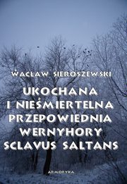 Ukochana i niemiertelna. Przepowiednia Wernyhory, Sclavus saltans ? wspomnienie z Syberii, Wacaw Sieroszewski