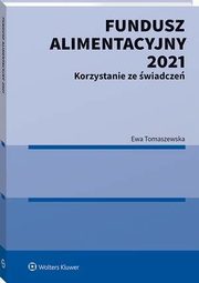 Fundusz Alimentacyjny 2021. Korzystanie ze wiadcze, Ewa Tomaszewska