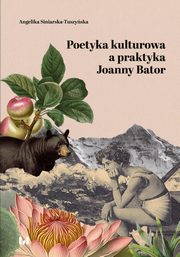 Poetyka kulturowa a praktyka Joanny Bator, Angelika Siniarska-Tuszyska