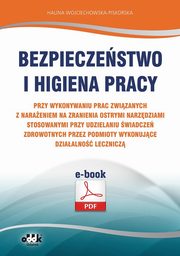 ksiazka tytu: Bezpieczestwo i higiena pracy przy wykonywaniu prac zwizanych z naraeniem na zranienia ostrymi narzdziami stosowanymi przy udzielaniu wiadcze zdrowotnych przez podmioty wykonujce dziaalno lecznicz autor: Halina Wojciechowska-Piskorska