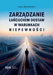 ZARZDZANIE ACUCHEM DOSTAW W WARUNKACH NIEPEWNOCI, ukasz Marzantowicz