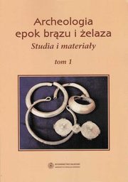 ksiazka tytu: Archeologia epok brzu i elaza. Studia i materiay, t. 1 autor: Jacek Gackowski