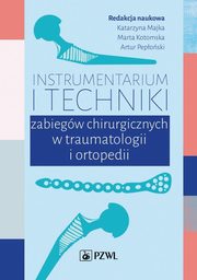 Instrumentarium i techniki zabiegw chirurgicznych w traumatologii i ortopedii, 