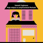 Moje miejsce w antykwariacie Morisaki, Satoshi Yagisawa