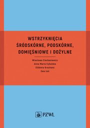 Wstrzyknicia rdskrne, podskrne, dominiowe i doylne, Wiesawa Ciechaniewicz, Anna Maria Cybulska, Elbieta Grochans, Ewa o
