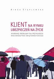 Klient na rynku ubezpiecze na ycie. Wybrane problemy na przykadzie wojewdztwa witokrzyskiego, Kinga Stplewska