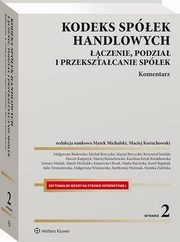 Kodeks spek handlowych. czenie, podzia i przeksztacanie spek. Komentarz, Marek Michalski, Micha Boryczka, Magorzata Badowska, Maciej Boryczko, Marcin Kasprzyk, Maciej Kouchowski, Tomasz Malak, Katarzyna Olszak, Julia Trzmielewska, Bartomiej Woniak, Monika uliska, Karolina Krzal-Kwiatkowska, Magorzata Winiewska, Majka