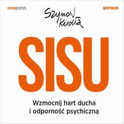 SISU. Wzmocnij hart ducha i odporno psychiczn, Szymon Kuda