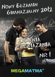 Matematyka-Arkusz egzaminu gimnazjalnego MegaMatma nr 1. Zadania z rozwizaniami., Praca zbiorowa