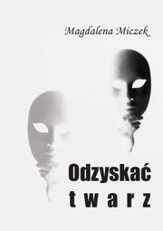 Odzyska twarz, Magdalena Miczek