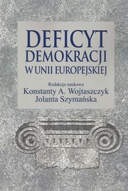 Deficyt demokracji w Unii Europejskiej, Konstanty Adam Wojtaszczyk, Jolanta Szymaska