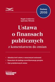 Ustawa o finansach publicznych z komentarzem do zmian, Magda Grotkiewicz, Agnieszka Oleksiak