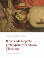 Ikona z Manoppello prototypem wizerunkw Chrystusa, Karolina Aszyk, Zbigniew Treppa