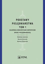 Podstawy pielgniarstwa. Tom 1, 