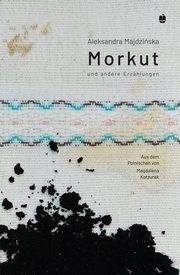 Morkut und andere Erzhlungen, Aleksandra Majdziska