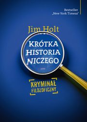 ksiazka tytu: Krtka historia niczego autor: Jim Holt