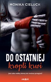 Do ostatniej kropli krwi, Monika Cieluch