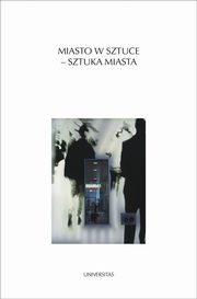 Miasto w sztuce - sztuka miasta, Ewa Rewers