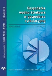 Gospodarka wodno-ciekowa w gospodarce cyrkulacyjnej, Marek Gromiec