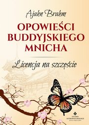 ksiazka tytu: Opowieci buddyjskiego mnicha. Licencja na szczcie autor: Ajahn Brahm