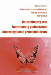 ksiazka tytu: Determinanty oraz instrumenty podnoszenia innowacyjnoci przedsibiorstw autor: 