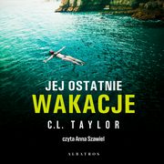 JEJ OSTATNIE WAKACJE, C.L. Taylor