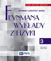 Feynmana wykady z fizyki. Tom 3. Mechanika kwantowa, R.P. Feynman, R.B. Leighton, M. Sands